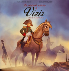 La véritable histoire de Vizir, le cheval de Napoléon - Derex Jean-Michel ; Masson Clément
