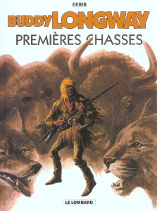 Buddy Longway Tome 9 : Premières chasses - DERIB
