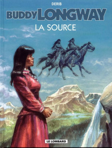 Buddy Longway Tome 20 : La Source - DERIB