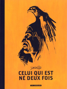Celui qui est né deux fois - Intégrale - Derib