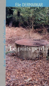 Le Puits perdu. autobiographie - Dermarkar elie