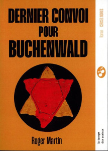 Dernier convoi pour Buchenwald - Martin Roger ; Daeninckx Didier