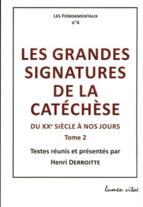 Les grandes signatures de la catéchèse. Tome 2 : Du XXe siècle à nos jours - Derroitte Henri