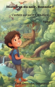 L'enfant qui parle à la nature. Tome 2 - Derriche Ometeotl yam