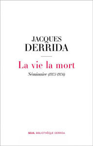 La vie la mort. Séminaire (1975-1976) - Derrida Jacques ; Brault Pascale-Anne ; Kamuf Pegg