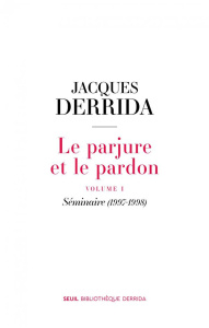 Le parjure et le pardon. Volume 1, Séminaire (1997-1998) - Derrida Jacques ; Cotton Nicholas ; Michaud Ginett