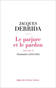 Le parjure et le pardon. Volume 2, Séminaire (1998-1999) - Derrida Jacques ; Michaud Ginette ; Cotton Nichola