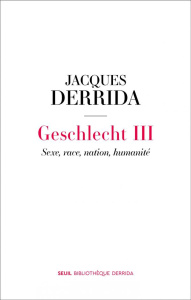 Geschlecht. Tome 3 : Sexe, race, nation, humanité - Derrida Jacques ; Therezo Rodrigo ; Bennington Geo