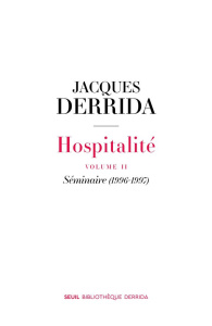 Hospitalité. Tome 2, Séminaire (1996-1997) - Derrida Jacques