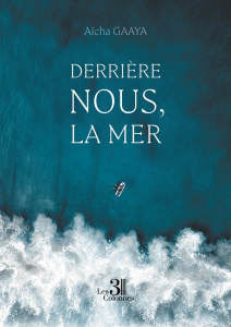 Derrière nous, la mer - Gaaya Aïcha
