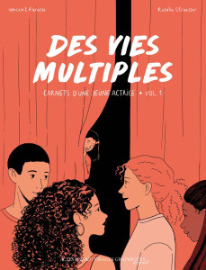 Des vies multiples. Carnets d'une jeune actrice Tome 1 - Farasse Vincent ; Stroesser Rosalie