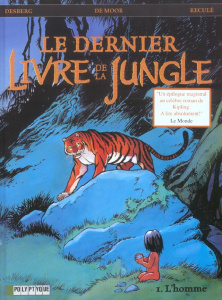 Le dernier Livre de la Jungle Tome 1 : L'Homme - Desberg Stephen ; Reculé Henri ; De Moor Johan
