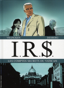 IRS : Les comptes secrets du Vatican : Tome 9, Liaisons romaines ; Tome 10 , La loge des assassins - Desberg Stephen ; Vrancken Bernard