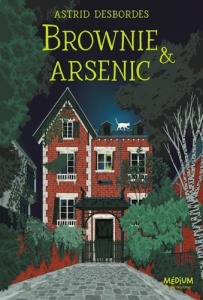 Brownie & arsenic - Desbordes Astrid