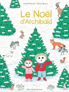 Le Noël d'Archibald - Desbordes Astrid ; Martin Pauline