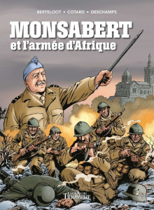 Monsabert et l'armée d'Afrique - Berteloot Guillaume ; Cotard Jean-Luc ; Deschamps