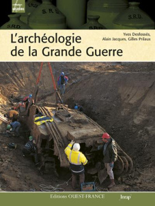 L'archéologie de la Grande Guerre - Desfossés Yves ; Jacques Alain ; Prilaux Gilles