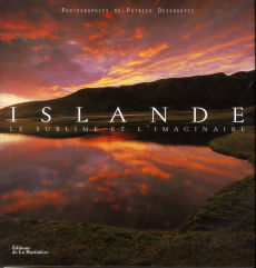 Islande. Le sublime et l'imaginaire - Desgraupes Patrick ; Jónsson Einar Màr ; Cannat Gu
