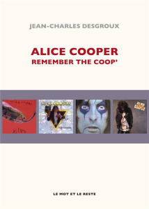Alice Cooper. Remember The Coop' - Desgroux Jean-Charles