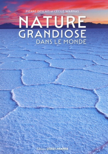 Nature grandiose dans le monde - Deslais Pierre ; Warnas Cecile