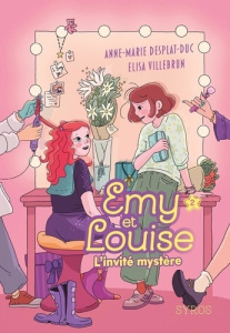Emy et Louise Tome 2 : L'invité mystère - Desplat-Duc Anne-Marie ; Villebrun Elisa ; Spira P