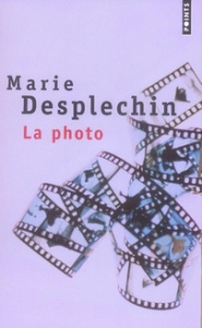 La photo - Desplechin Marie