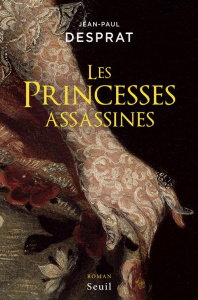 Les princesses assassines - Desprat Jean-Paul