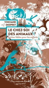 Le chez-soi des animaux. Petites fables pour les enfants - Despret Vinciane ; Palezis Alexandre