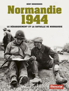 Normandie 1944. Le débarquement et la bataille de Normandie - Desquesnes Rémy ; Bournier Isabelle