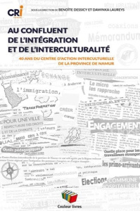 Au confluent de l'integration et de l'interculturalite : 40 ans du centre d'action intercultruelle d - Dessicy & laureys