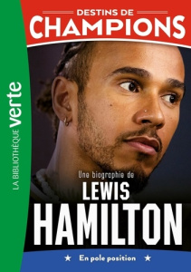 Destins de champions, Tome 27. Une biographie de Lewis Hamilton - Moncet Jean-Louis ; Pernot Alain