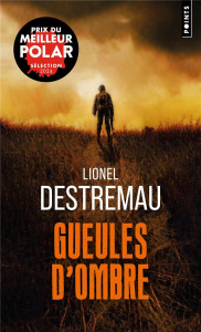 Gueules d'ombre - Destremau Lionel