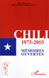 Chili 1973-2013. Mémoires ouvertes - Desvois Francis ; Finet Hélène