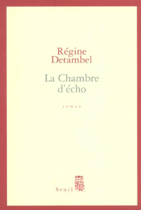 La chambre d'écho - Detambel Régine