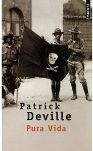Pura vida. Vie et mort de William Walker - Deville Patrick