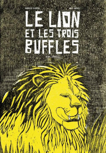 Le lion et les trois buffles - Dhouib Moncef ; Angeli May