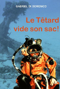 Le Têtard vide son sac - Di Domenico Gabriel