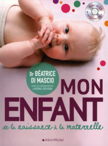 Mon enfant de la naissance à la maternelle. Avec 1 CD audio - Di Mascio Béatrice ; Kervran Herma