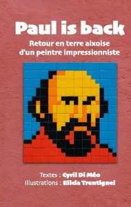 Paul is back. Retour en terre aixoise d'un peintre impressionniste - Di Meo cyril
