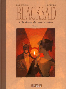 Blacksad : L'histoire des aquarelles. Tome 1 - Díaz Canales Juan ; Guarnido Juanjo ; Desbois Chri