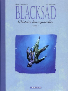 Blacksad : L'histoire des aquarelles. Tome 2 - Díaz Canales Juan ; Guarnido Juanjo