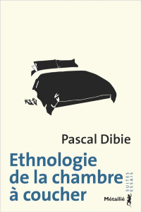 Ethnologie de la chambre à coucher - Dibie Pascal
