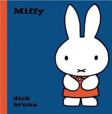 Miffy - Dick Bruna ; Whyte Elsa
