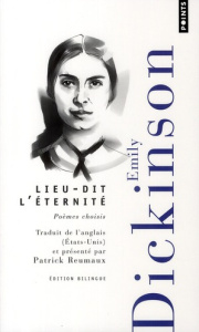 Lieu-dit, l'éternité. Poèmes choisis - Dickinson Emily