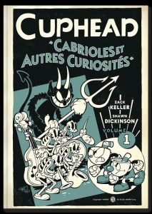 Cuphead Tome 1 : Cabrioles et autres curiosités - Keller Zack ; Dickinson Shawn ; Luu Kristina