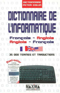 Dictionnaire de l'informatique. Français/Anglais - Anglais/Français - Collin Peter