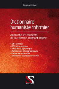 Dictionnaire humaniste infirmier. Approche et concepts de la relation soignant-soigné - Paillard Christine ; Pierre-Poulet Nicole