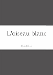L'oiseau blanc - Diderot Denis