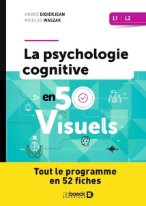 La psychologie cognitive en 50 visuels L1 L2. Tout le programme en 52 fiches - Didierjean André ; Waszak Nicolas