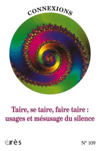 Connexions N° 109 : Taire, se taire, faire taire : usages et mésusage du silence - Diet Emmanuel